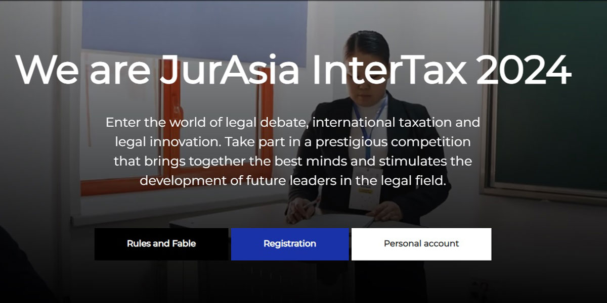 Silkway JurAsia InterTax: An international tax law competition to test student’ knowledge, demonstrate creativity