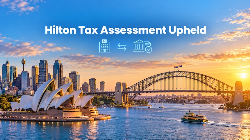 Australia: Federal Court upholds tax authority in Hilton hotel sale case