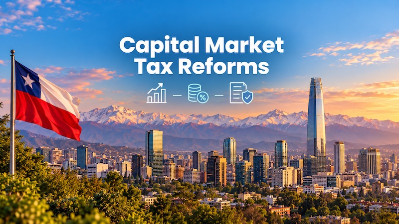 Chile: Parliament proposes sweeping tax reforms for capital markets, foreign investment
