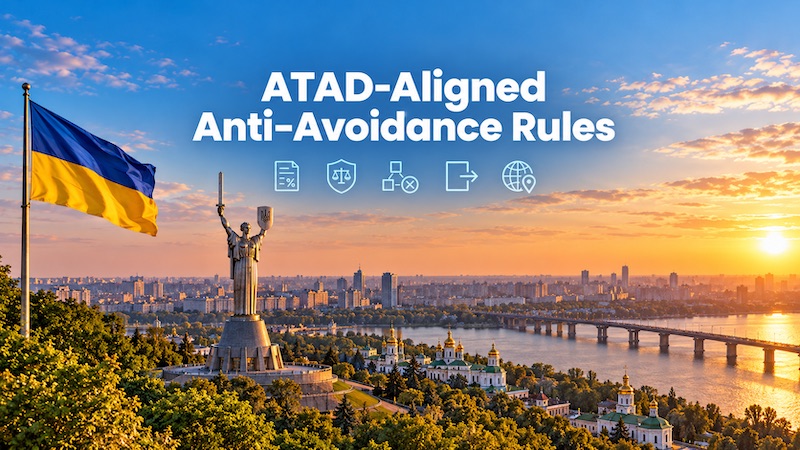 Ukraine proposes ATAD-aligned anti-avoidance rules to combat aggressive tax planning